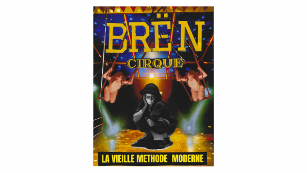 Le Cirque Brën présente : La Vieille Méthode moderne